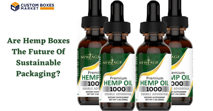 Are Hemp Boxes The Future Of Sustainable Packaging?