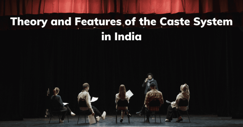 What are the Theory and Features of the Caste System in India?